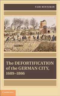 The Defortification of the German City, 1689-1866