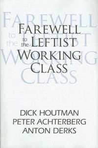 Farewell to the Leftist Working Class