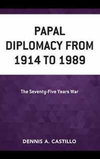 Papal Diplomacy from 1914 to 1989