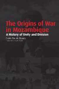 The Origins of War in Mozambique. a History of Unity and Division