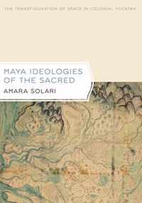 Maya Ideologies of the Sacred