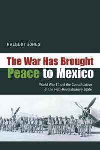 The War Has Brought Peace to Mexico