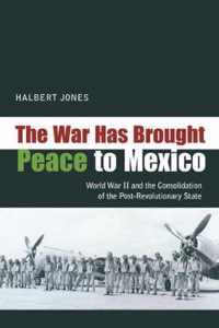 The War Has Brought Peace To Mexico