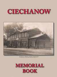 Memorial (Yizkor) Book for the Jewish Community of Ciechanow - Translation of Yisker-Bukh Fun Der Tshekhanover Yidisher Kehile