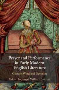 Prayer and Performance in Early Modern English Literature