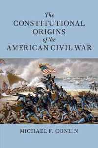 The Constitutional Origins of the American Civil War