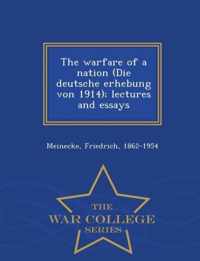 The Warfare of a Nation (Die Deutsche Erhebung Von 1914); Lectures and Essays - War College Series