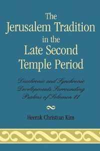 The Jerusalem Tradition in the Late Second Temple Period