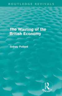 The Wasting of the British Economy