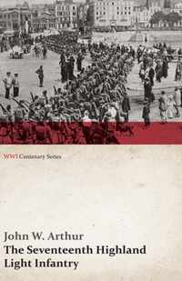 The Seventeenth Highland Light Infantry (Glasgow Chamber of Commerce Battalion) (WWI Centenary Series)