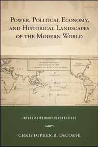 Power, Political Economy, and Historical Landscapes of the Modern World