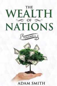 The Wealth of Nations Volume 1 (Books 1-3)