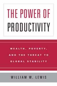 The Power of Productivity - Wealth, Poverty and the Threat to Global Stability