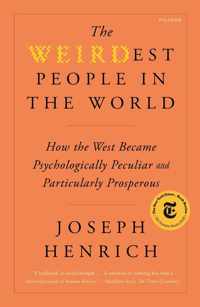 The Weirdest People in the World: How the West Became Psychologically Peculiar and Particularly Prosperous