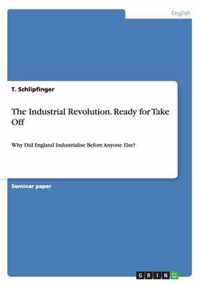 The Industrial Revolution. Ready for Take Off