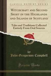 Witchcraft and Second Sight in the Highlands and Islands of Scotland