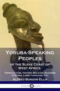 Yoruba-Speaking Peoples of the Slave Coast of West Africa