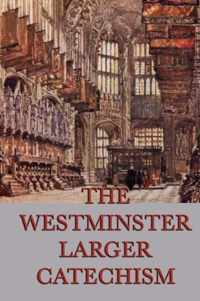 The Westminster Larger Catechism