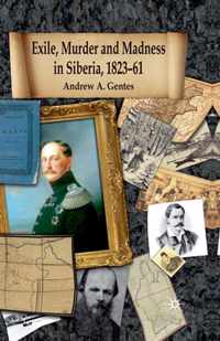 Exile Murder and Madness in Siberia 1823 61