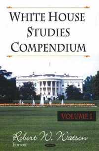 White House Studies Compendium, Volume 1