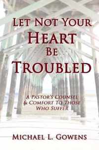 Let Not Your Heart Be Troubled