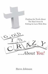 God is Crazy ....About You!