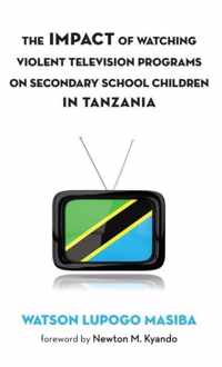 The Impact of Watching Violent Television Programs on Secondary School Children in Tanzania