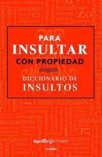 Para Insultar Con Propiedad. Diccionario de Insultos / How to Insult with Meaning.Dictionary of Insults