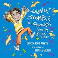 Wiggles, Stomps, and Squeezes Calm My Jitters Down