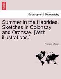 Summer in the Hebrides. Sketches in Colonsay and Oronsay. [With Illustrations.]