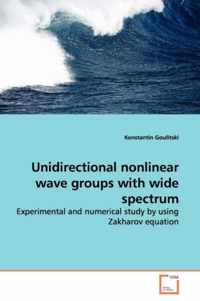 Unidirectional nonlinear wave groups with wide spectrum