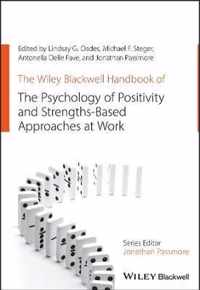 The Wiley Blackwell Handbook of the Psychology of Positivity and StrengthsBased Approaches at Work