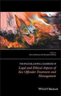 The Wiley-Blackwell Handbook of Legal and Ethical Aspects of Sex Offender Treatment and Management