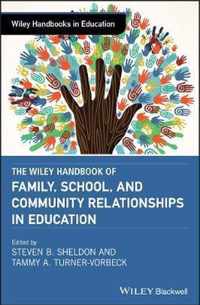 The Wiley Handbook of Family, School, and Community Relationships in Education