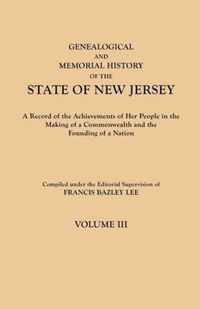 Genealogical and Memorial History of the State of New Jersey. in Four Volumes. Volume III