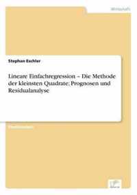 Lineare Einfachregression - Die Methode der kleinsten Quadrate; Prognosen und Residualanalyse