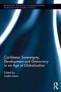 Caribbean Sovereignty, Development and Democracy in an Age of Globalization