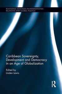 Caribbean Sovereignty, Development and Democracy in an Age of Globalization