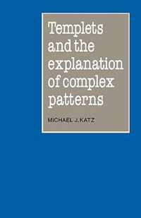 Templets and the Explanation of Complex Patterns