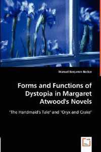 Forms and Functions of Dystopia in Margaret Atwood's Novels