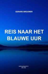 Reis naar het Blauwe Uur - Gerard Brouwer - Paperback (9789464356588)