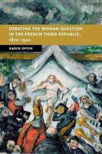 Debating the Woman Question in the French Third Republic, 1870-1920