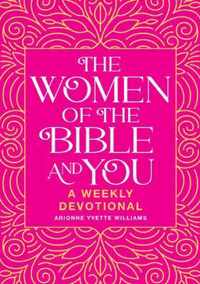 The Women of the Bible and You: A Weekly Devotional