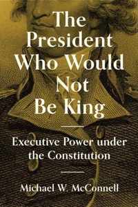 The President Who Would Not Be King