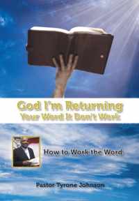 God L'm Returning Your Word It Don't Work