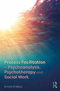 Process Facilitation in Psychoanalysis, Psychotherapy and Social Work