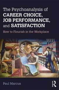 Psychoanalysis of Career Choice, Job Performance, and Satisf