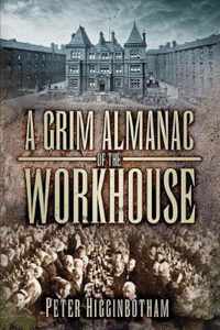 Grim Almanac Of The Workhouse