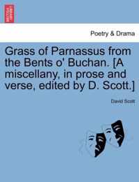 Grass of Parnassus from the Bents O' Buchan. [A Miscellany, in Prose and Verse, Edited by D. Scott.]