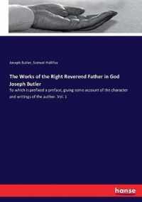 The Works of the Right Reverend Father in God Joseph Butler